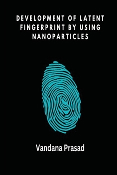 Paperback Development of Latent Fingerprint by Using Nanoparticles Book