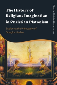 Paperback The History of Religious Imagination in Christian Platonism: Exploring the Philosophy of Douglas Hedley Book