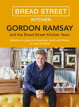 Hardcover Gordon Ramsay Bread Street Kitchen: Delicious Recipes for Breakfast, Lunch and Dinner to Cook at Home Book