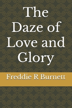 The Daze of Love and Glory