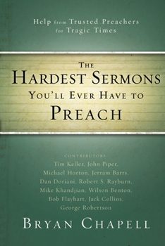 Paperback The Hardest Sermons You'll Ever Have to Preach: Help from Trusted Preachers for Tragic Times Book