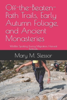 Off-the-Beaten-Path Trails, Early Autumn Foliage, and Ancient Monasteries: Wildlife Spotting During Migration, Harvest Festivals