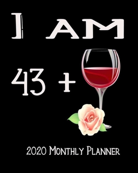 Paperback I Am 43+ 2020 Monthly Planner: 44th Bday Xmas Red Wine Lover Planner Dated Journal 8" x 10" 110 pages Notebook Book