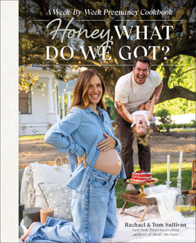 Hardcover Honey, What Do We Got?: A Week-By-Week Pregnancy Cookbook Book