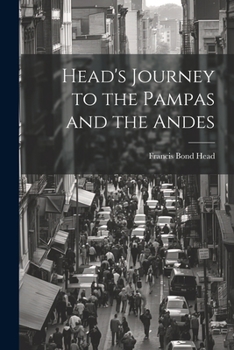 Head's Journey to the Pampas and the Andes