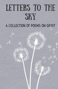 Paperback Letters to the Sky: A Collection of Poems on Love, Loss, and Grief Book