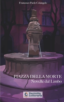 Paperback Piazza Della Morte: Novelle dal Limbo [Italian] Book