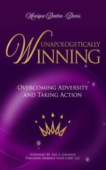 Paperback Unapologetically Winning Overcoming Adversity, Taking Action Book