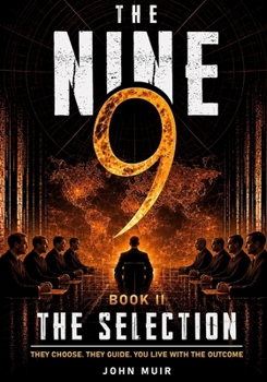 The Selection: They Choose. They Guide. You Live With The Outcome (The Nine)