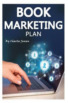 Paperback Book Marketing Plan: Online Book Promotion and Marketing Tips (Book Marketing Online, Book Marketing Strategies, Book Marketing Techniques, Book