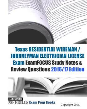 Paperback Texas RESIDENTIAL WIREMAN / JOURNEYMAN ELECTRICIAN Exam ExamFOCUS Study Notes & Review Questions 2016/17 Edition Book