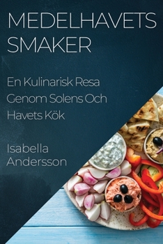 Paperback Medelhavets Smaker: En Kulinarisk Resa Genom Solens Och Havets Kök [Swedish] Book