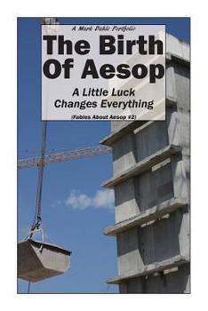 Paperback The Birth Of Aesop: A Little Luck Changes Everything Book