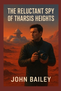 The Reluctant Spy of Tharsis Heights: A Martian Mystery