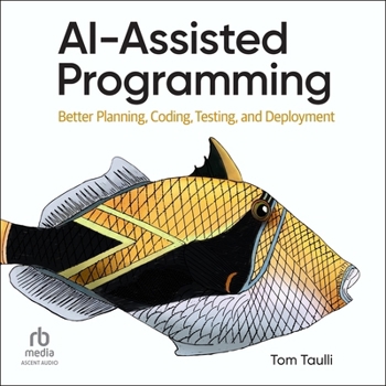 Audio CD Ai-Assisted Programming: Better Planning, Coding, Testing, and Deployment Book