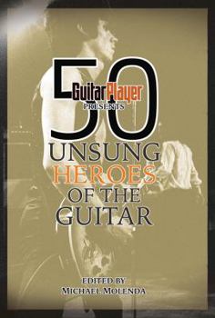 Paperback Guitar Player Presents 50 Unsung Heroes of the Guitar Book