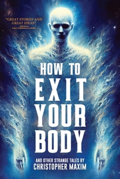 Paperback How To Exit Your Body and Other Strange Tales Book