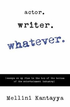 Paperback Actor. Writer. Whatever.: (essays on my rise to the top of the bottom of the entertainment industry) Book