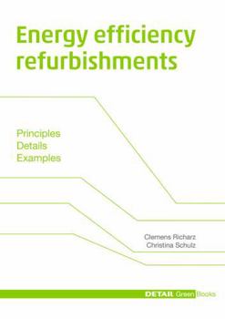 Hardcover Energy Efficiency Refurbishments: Principles, Details, Case Studies Book