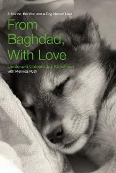 Hardcover From Baghdad, with Love: A Marine, the War, and a Dog Named Lava Book