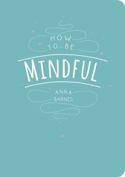 Paperback How to Be Mindful Book