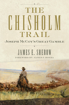 Hardcover The Chisholm Trail: Joseph McCoy's Great Gamble Volume 3 Book