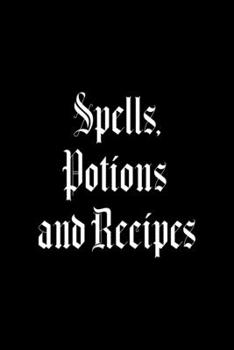 Paperback Spells, Potions And Recipes: Custom Interior Grimoire Spell Paper Notebook Journal Trendy Unique Gift Solid Black Spell Books Book