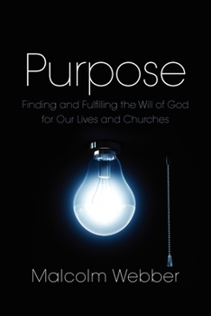 Paperback Purpose: Finding and Fulfilling the Will of God for Our Lives and Churches Book