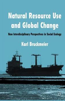 Paperback Natural Resource Use and Global Change: New Interdisciplinary Perspectives in Social Ecology Book