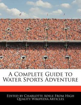 Paperback A Complete Guide to Water Sports Adventure Book