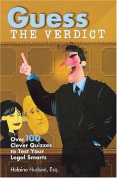 Paperback Guess the Verdict: Over 100 Clever Courtroom Quizzes to Test Your Legal Smarts Book