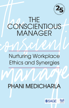 Paperback The Conscientious Manager: Nurturing Workplace Ethics and Synergies Book