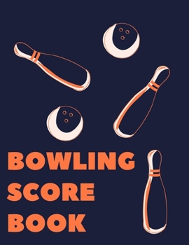 Paperback Bowling Score Book: Keep Track of Scores, Winner, Lane, Conditions, Ball, Shoes, Brace/Glove and Other Bowling Information - 240 Score She Book