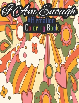 I Am Enough- Affirmation Book: 14 Positive Thought to Repeat for Success and Happiness - Perfect for Relaxation Gifts for Women