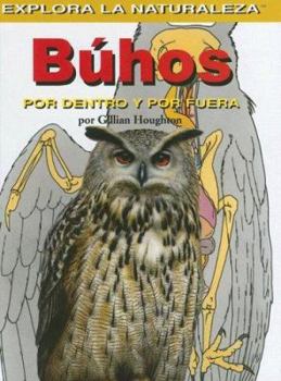 Library Binding Buhos: Por Dentro Y Por Fuera (Owls: Inside and Out) [Spanish] Book