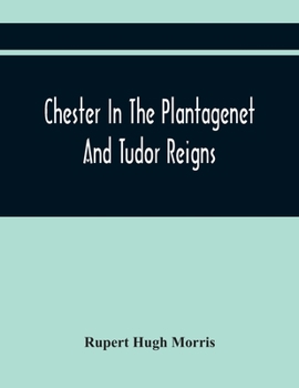 Paperback Chester In The Plantagenet And Tudor Reigns Book