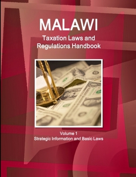 Paperback Malawi Taxation Laws and Regulations Handbook Volume 1 Strategic Information and Basic Laws Book