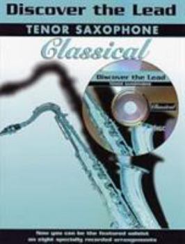 Paperback Discover the Lead Classical: Tenor Saxophone, Book & CD [With CD] Book