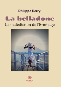Paperback La belladone: La malédiction de l'Ermitage [French] Book