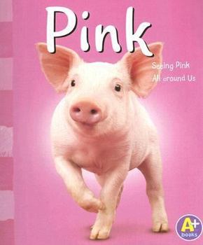 Paperback Pink: Seeing Pink All Around Us (A+ Books: Colors) Book