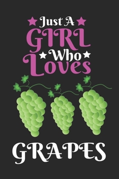 Just A Girl Who Loves Grapes: Best Gift for Grapes Lovers , 6x9 inch 100 Pages  Birthday & Christmas  Gift / Journal / Notebook / Diary