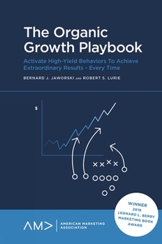 Paperback The Organic Growth Playbook: Activate High-Yield Behaviors to Achieve Extraordinary Results - Every Time Book