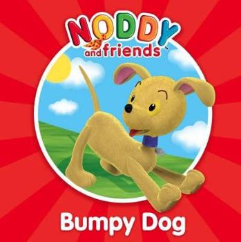 Bumpy Dog - Book  of the Noddy And Friends Character Books