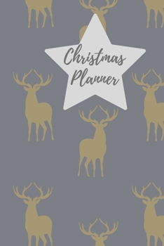 Christmas Planner: Organise your festive shopping, present buying, baking, parties and meals in one handy 6x9 paperback book. Grey & gold design with stag motifs
