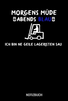 Paperback Morgens M?de abends blau ich bin ne geile Lageristen Sau: A5 Notizbuch Blank / Blanko / Leer 120 Seiten mit Seitenzahl f?r Gabelstaplerfahrer und Lage [German] Book