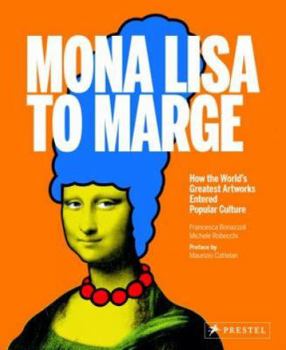 Paperback Mona Lisa to Marge: How the World's Greatest Artworks Entered Popular Culture Book
