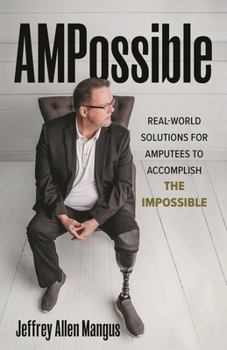 Hardcover Ampossible: Real-World Solutions for Amputees to Accomplish the Impossible Book