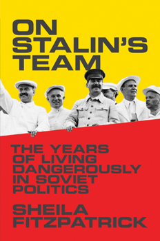 Hardcover On Stalin's Team: The Years of Living Dangerously in Soviet Politics Book