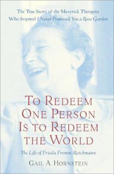 Hardcover To Redeem One Person Is to Redeem the World: A Life of Frieda Fromm-Reichmann Book