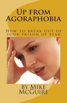 Paperback Up from Agoraphobia: How to break out of your prison of fear Book